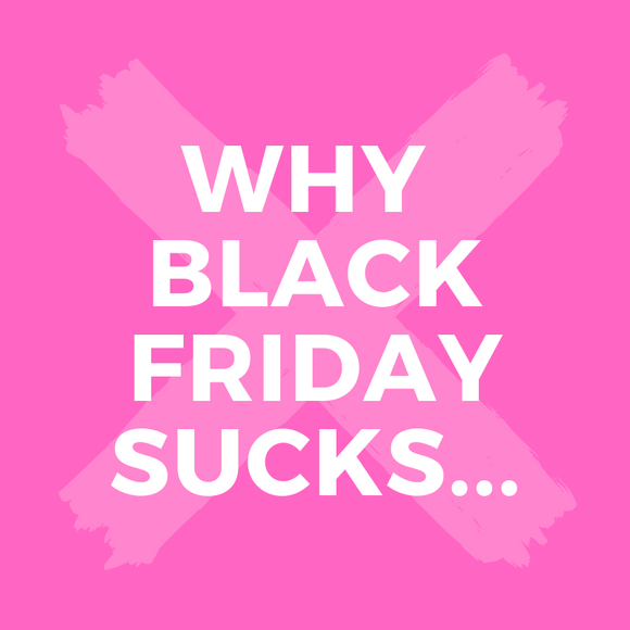Why Black Friday Sucks...